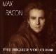 Max Bacon - The Higher you Climb
